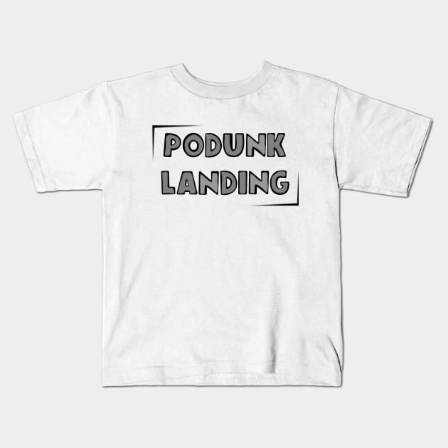 Podunk Landing Kids T-Shirt by KimbasCreativeOutlet